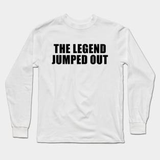 The Legend Jumped Out Long Sleeve T-Shirt